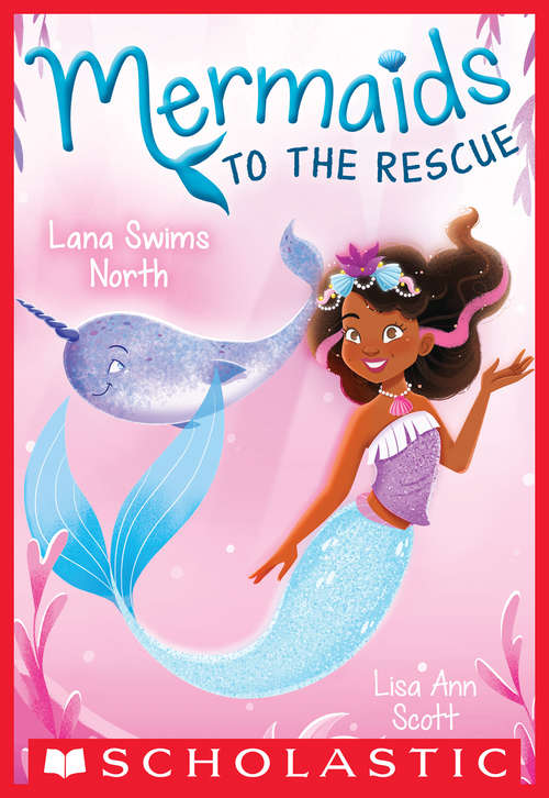 Book cover of Lana Swims North (Mermaids to the Rescue #2)