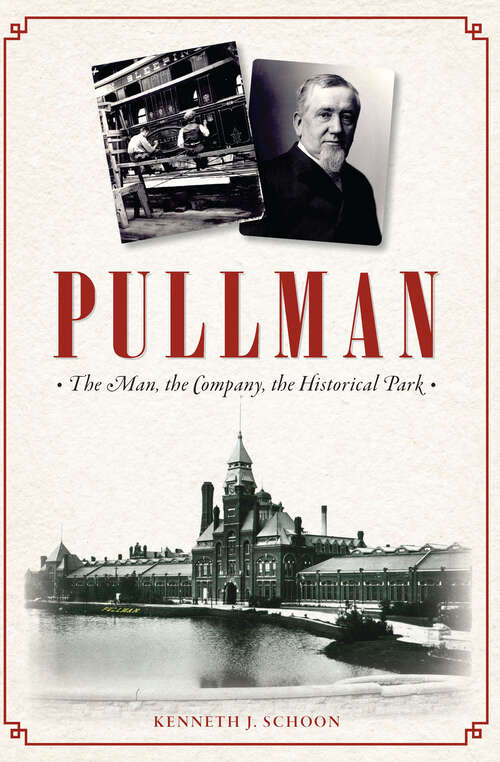 Book cover of Pullman: The Man, The Company, the Historical Park (Landmarks)