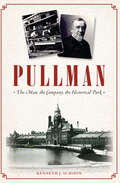 Pullman: The Man, The Company, the Historical Park (Landmarks)