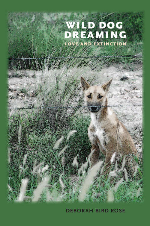 Book cover of Wild Dog Dreaming: Love and Extinction (Under the Sign of Nature: Explorations in Ecocriticism)