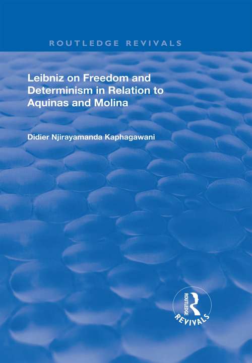 Book cover of Leibniz on Freedom and Determinism in Relation to Aquinas and Molina (Routledge Revivals)