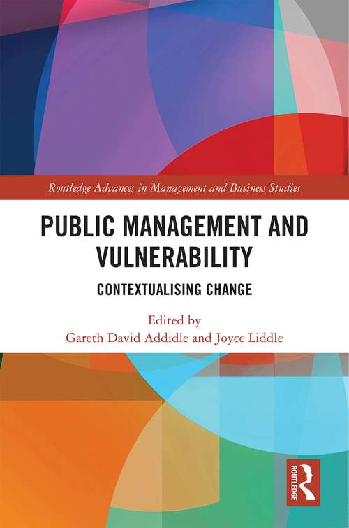Public Management and Vulnerability: Contextualising Change (Routledge Advances in Management and Business Studies)
