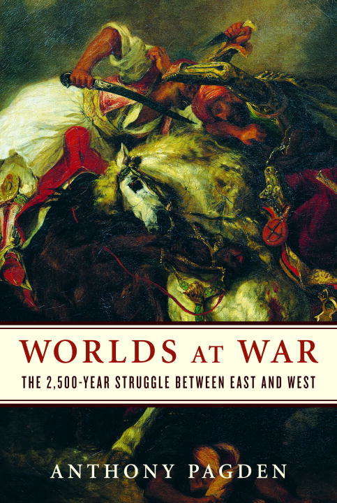 Book cover of Worlds at War: The 2,500-Year Struggle Between East and West