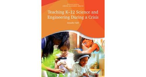 Teaching K-12 Science and Engineering During a Crisis