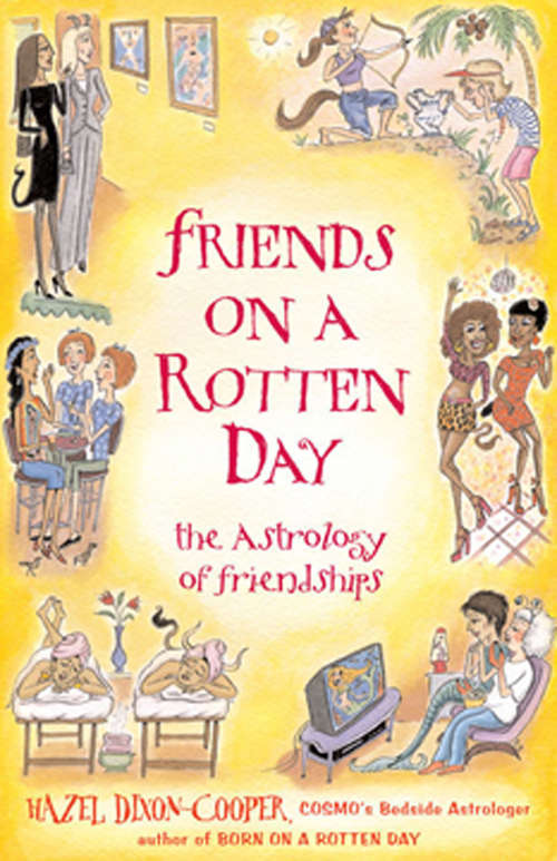Book cover of FRIENDS ON A ROTTEN DAY: the Astrology of Friendships