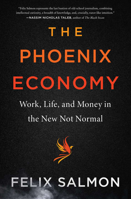 Book cover of The Phoenix Economy: Work, Life, and Money in the New Not Normal