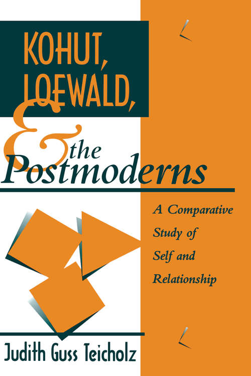 Book cover of Kohut, Loewald and the Postmoderns: A Comparative Study of Self and Relationship (Psychoanalytic Inquiry Book Series: No. 18)