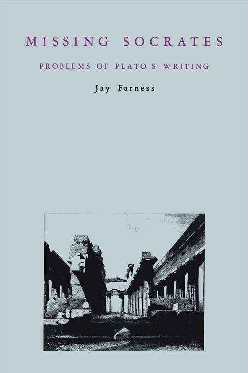 Book cover of Missing Socrates: Problems of Plato's Writing (G - Reference, Information and Interdisciplinary Subjects)
