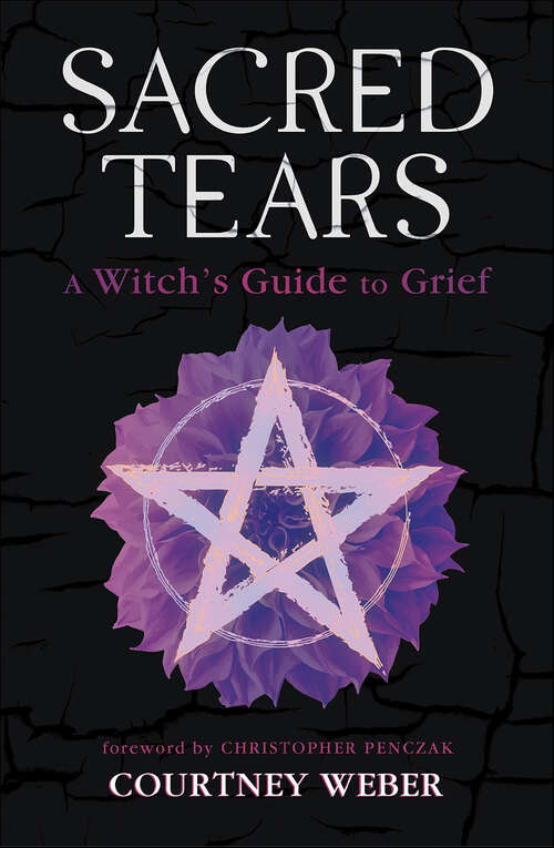 Book cover of Sacred Tears: A Witch's Guide to Grief
