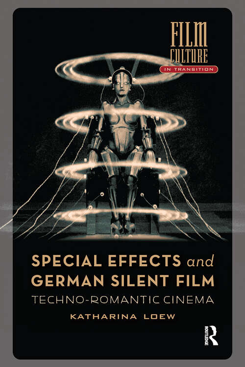 Book cover of Special Effects and German Silent Film: Techno-Romantic Cinema (1) (Film Culture in Transition)