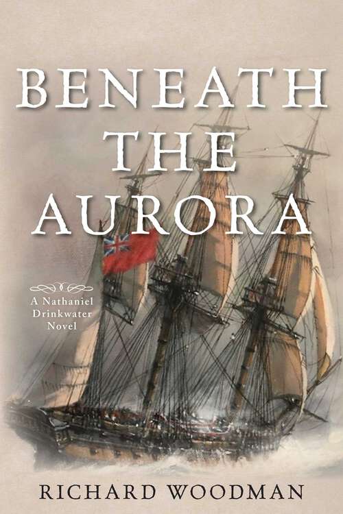 Book cover of Beneath the Aurora: A Nathaniel Drinkwater Novel (Nathaniel Drinkwater Novels)
