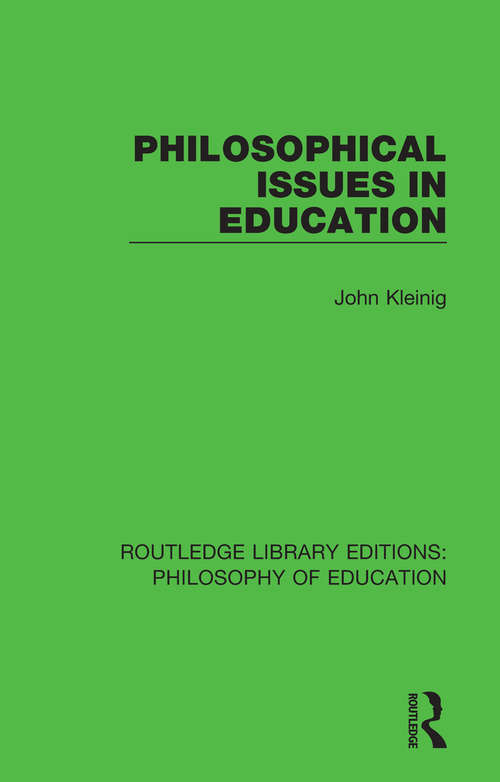 Philosophical Issues in Education (Routledge Library Editions: Philosophy of Education #11)
