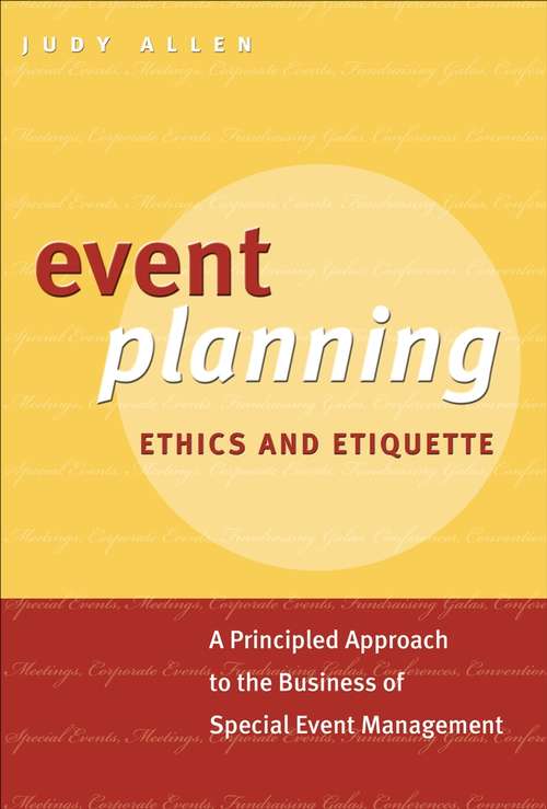 Book cover of Event Planning Ethics and Etiquette: A Principled Approach to the Business of Special Event Management (6)