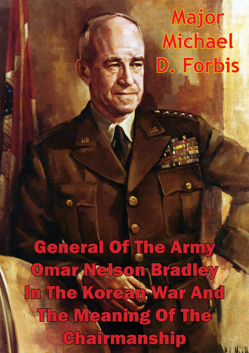 Book cover of General Of The Army Omar Nelson Bradley In The Korean War And The Meaning Of The Chairmanship