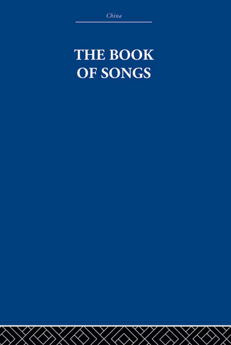 Book cover of The Book of Songs: The Ancient Chinese Classic Of Poetry