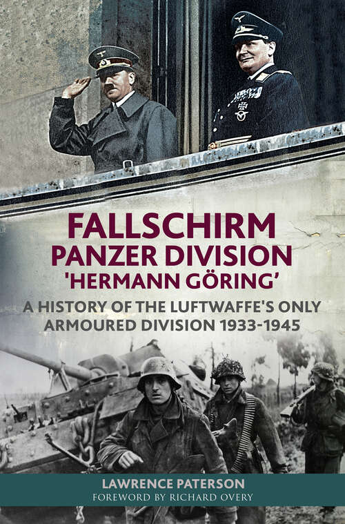 Book cover of Fallschirm-Panzer-Division 'Hermann Göring’: A History of the Luftwaffe's Only Armoured Division, 1933-1945