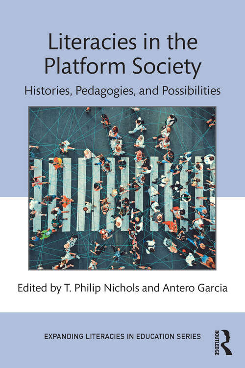 Book cover of Literacies in the Platform Society: Histories, Pedagogies, and Possibilities (1) (Expanding Literacies in Education)