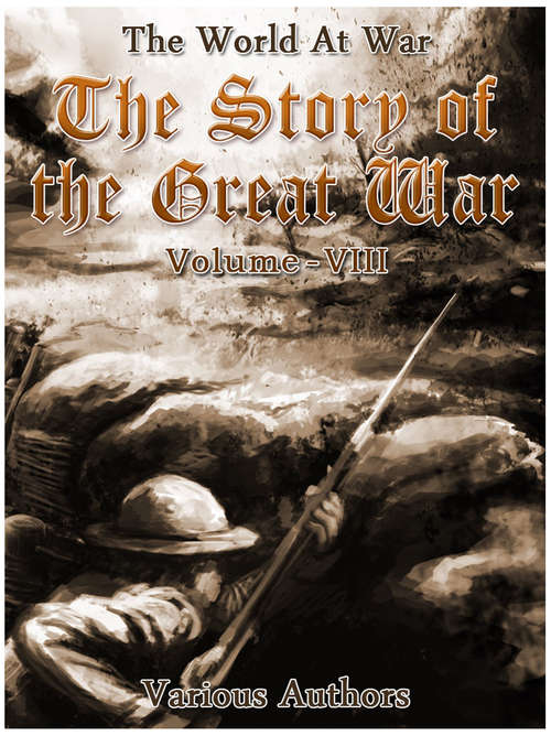 Book cover of The Story of the Great War, Volume 8 of 8 (The World At War)