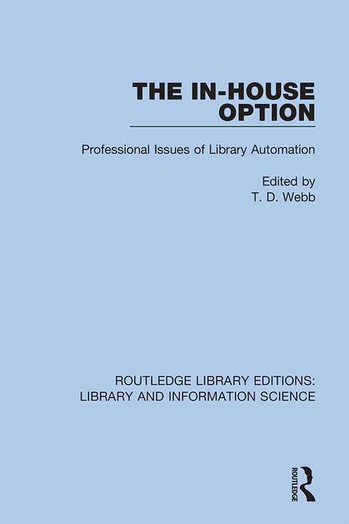 Book cover of The In-House Option: Professional Issues of Library Automation (Routledge Library Editions: Library and Information Science #47)