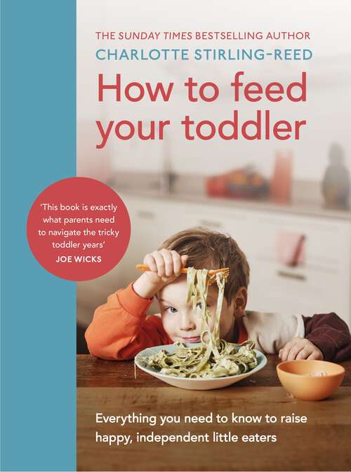 Book cover of How to Feed Your Toddler: Everything you need to know to raise happy, independent little eaters