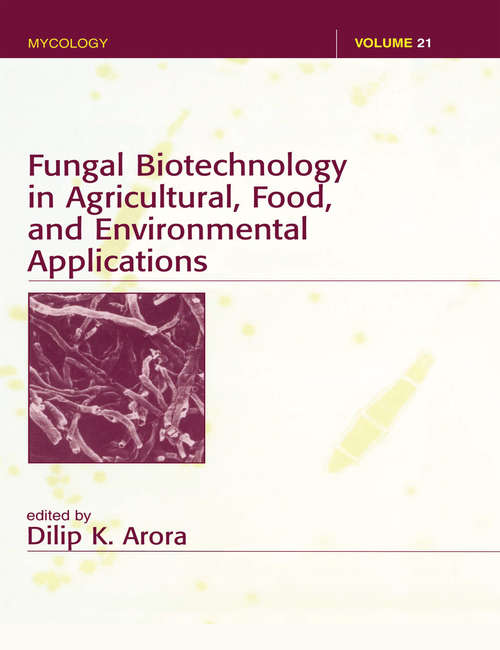 Book cover of Fungal Biotechnology in Agricultural, Food, and Environmental Applications (Mycology Ser.: Vol. 21)