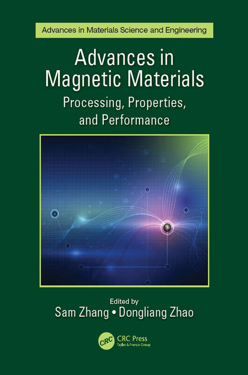 Advances in Magnetic Materials: Processing, Properties, and Performance (Advances in Materials Science and Engineering)