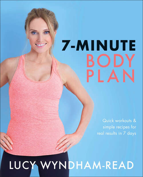 Book cover of 7-Minute Body Plan: Quick workouts & simple recipes for real results in 7 days