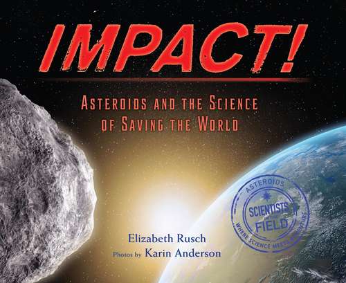 Impact!: Asteroids and the Science of Saving the World
