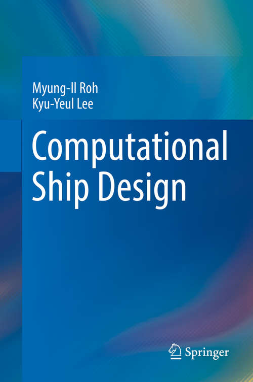 Book cover of Computational Ship Design (Springer Series On Naval Architecture, Marine Engineering, Shipbuilding And Shipping Ser. #4)
