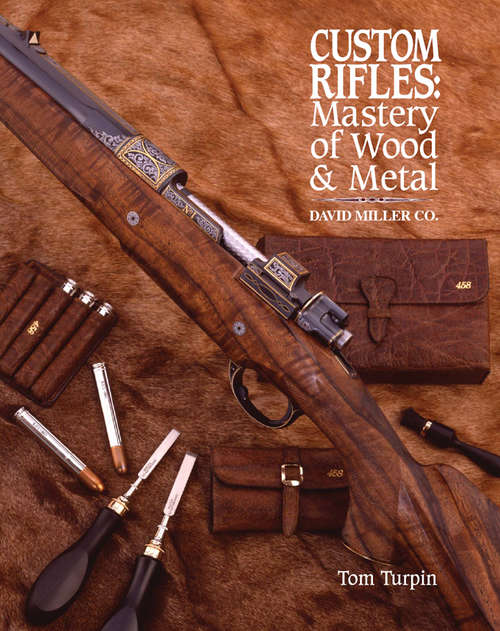 Book cover of Custom Rifles: Mastery of Wood & Metal