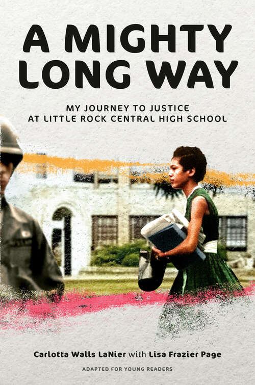 Book cover of A Mighty Long Way (Adapted for Young Readers): My Journey to Justice at Little Rock Central High School