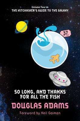 So long, and thanks for all the fish (The Hitchhiker's Guide to the Galaxy #4)