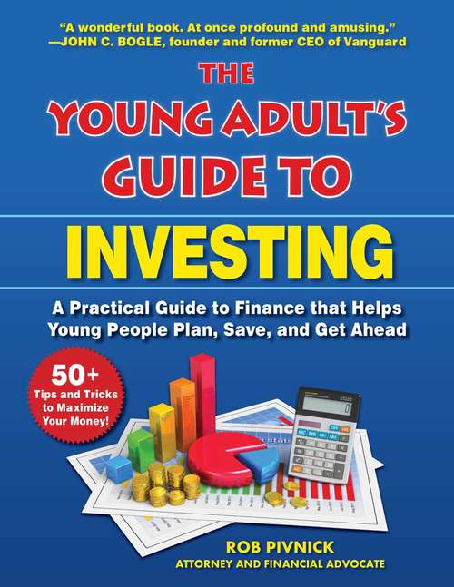 Book cover of The Young Adult's Guide to Investing: A Practical Guide to Finance that Helps Young People Plan, Save, and Get Ahead