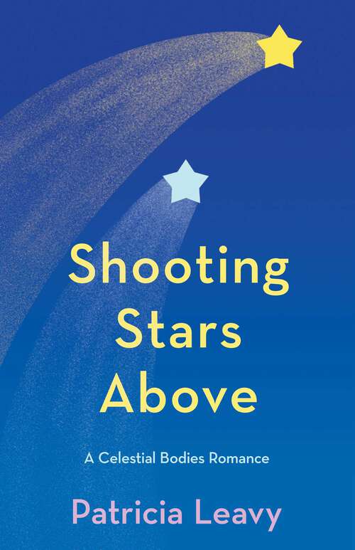 Book cover of Shooting Stars Above: A Celestial Bodies Romance (The Celestial Bodies Romances #1)