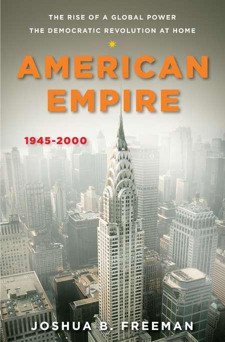 Book cover of American Empire: The Rise of a Global Power, the Democratic Revolution at Home 1945-2000