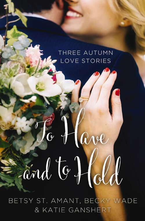 Book cover of To Have and to Hold: Three Autumn Love Stories