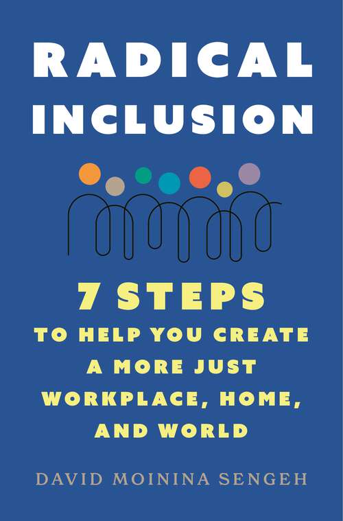 Book cover of Radical Inclusion: Seven Steps to Help You Create a More Just Workplace, Home, and World