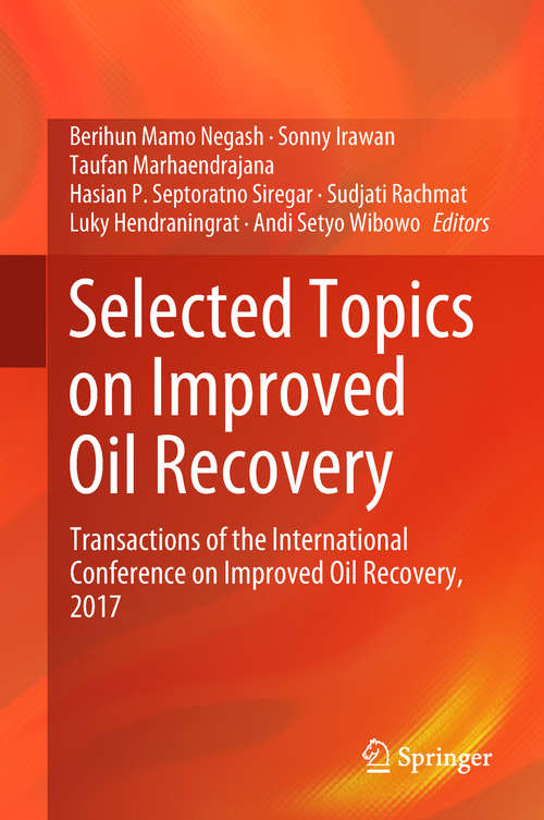 Selected Topics on Improved Oil Recovery: Proceedings Of The International Conference On Improved Oil Recovery 2017