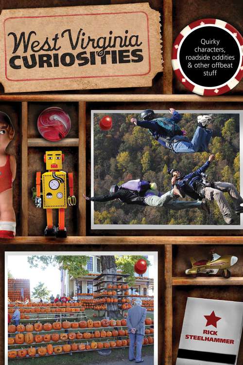 Book cover of West Virginia Curiosities: Quirky Characters, Roadside Oddities & Other Offbeat Stuff (1st Edition) (Curiosities Series)
