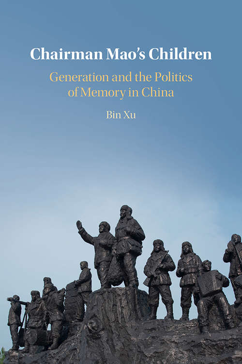 Chairman Mao's Children: Generation and the Politics of Memory in China