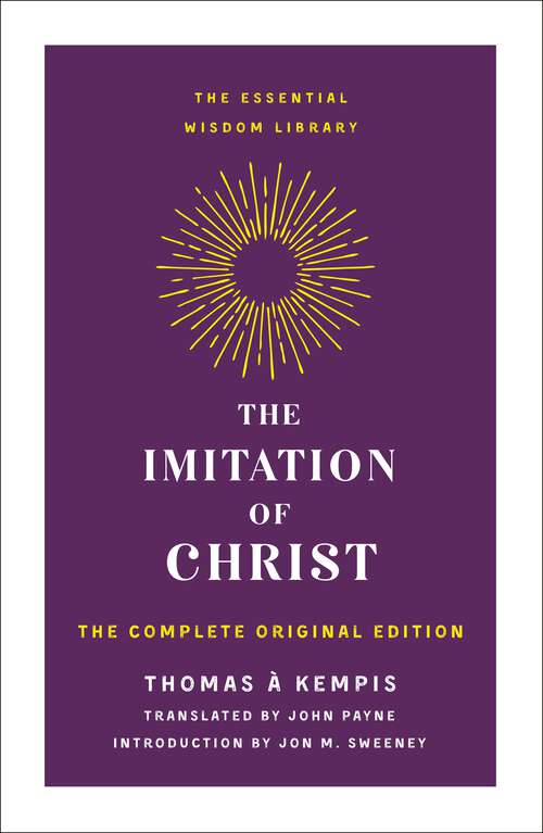 Book cover of The Imitation of Christ: The Complete Original Edition (The Essential Wisdom Library)