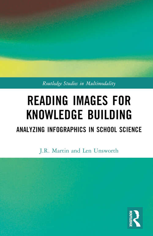 Book cover of Reading Images for Knowledge Building: Analyzing Infographics in School Science (Routledge Studies in Multimodality)