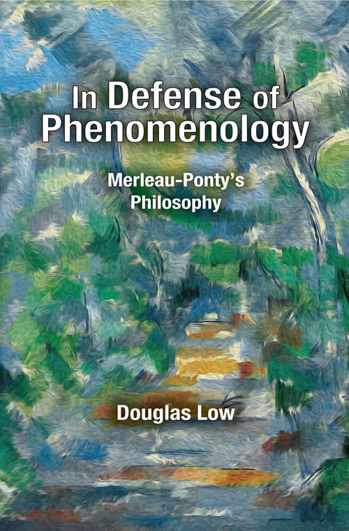 Book cover of In Defense of Phenomenology: Merleau-Pontys Philosophy