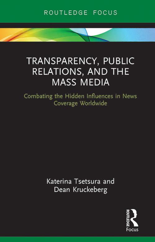 Book cover of Transparency, Public Relations and the Mass Media: Combating the Hidden Influences in News Coverage Worldwide (Routledge Focus on Public Relations)
