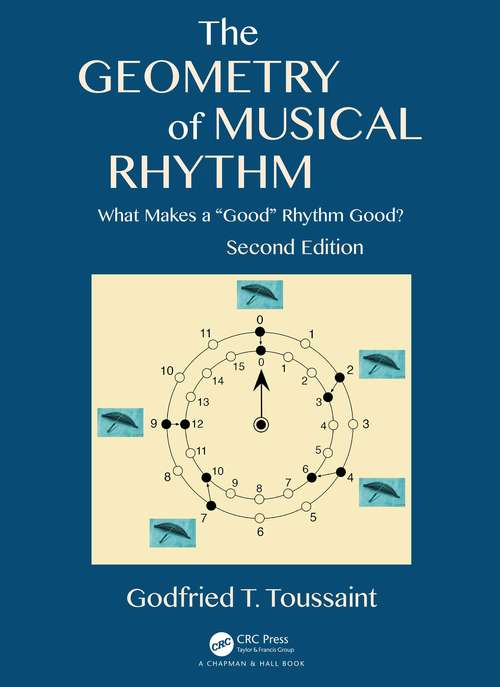 Book cover of The Geometry of Musical Rhythm: What Makes a "Good" Rhythm Good?, Second Edition (2)