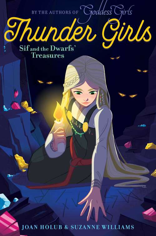 Book cover of Sif and the Dwarfs' Treasures: Freya And The Magic Jewel; Sif And The Dwarfs' Treasures; Idun And The Apples Of Youth; Skade And The Enchanted Snow (Thunder Girls #2)
