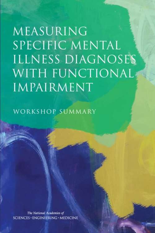 Book cover of Measuring Specific Mental Illness Diagnoses with Functional Impairment: Workshop Summary