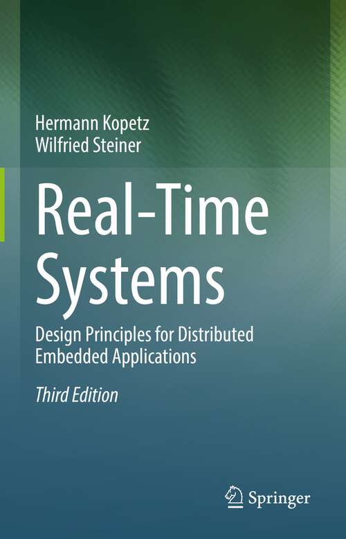 Book cover of Real-Time Systems: Design Principles for Distributed Embedded Applications (3rd ed. 2022)