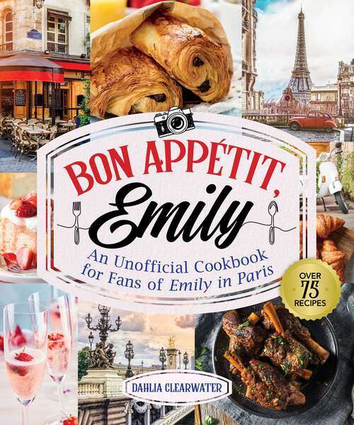 Book cover of Bonjour Emily: An Unofficial Cookbook for Fans of Emily in Paris