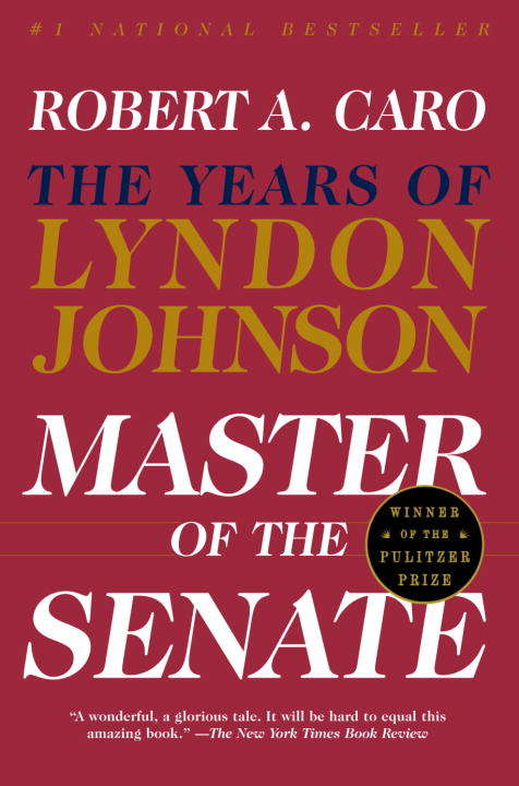 Master of the Senate: The Years of Lyndon Johnson III (The Years of Lyndon Johnson #3)